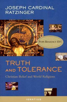 Truth And Tolerance: Christian Belief And World Religions by Pope Benedict XVI