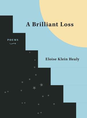 A Brilliant Loss by Eloise Klein Healy