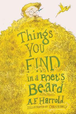 Things You Find in a Poet's Beard by A.F. Harrold