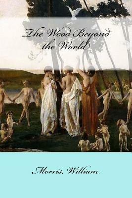 The Wood Beyond the World by William Morris