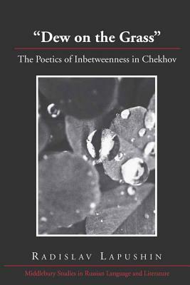 «dew on the Grass»: The Poetics of Inbetweenness in Chekhov by Radislav Lapushin