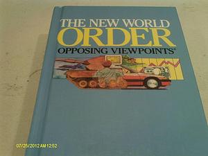 The New World Order: Opposing Viewpoints by William Dudley, Matthew Polesetsky