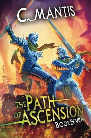 The Path of Ascension 7: A LitRPG Adventure by C. Mantis, C. Mantis