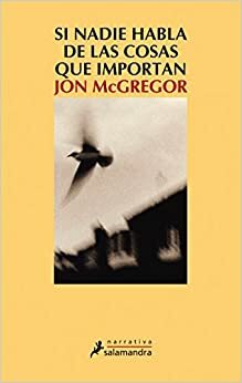 Si nadie habla de las cosas que importan by Jon McGregor