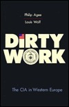 Dirty Work: The CIA in Western Europe by Louis Wolf, Philip Agee