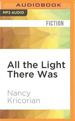 All the Light There Was by Nancy Kricorian