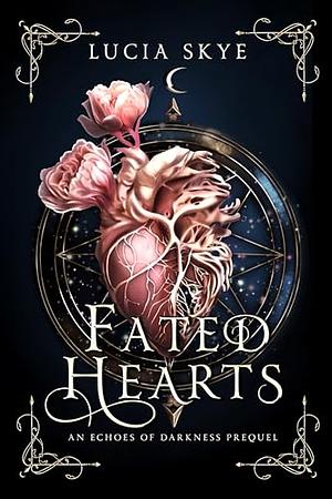 Fated Hearts by Lucia Skye