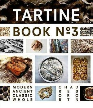 Tartine Book No. 3 by Chad Robertson