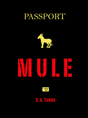 Mule by S.A. Tawks