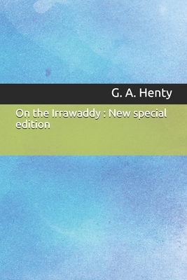 On the Irrawaddy: New special edition by G.A. Henty