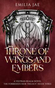 A Throne of Wings and Embers by Emilia Jae