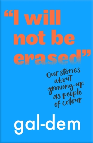 "I Will Not Be Erased": Our stories about growing up as people of colour by gal-dem