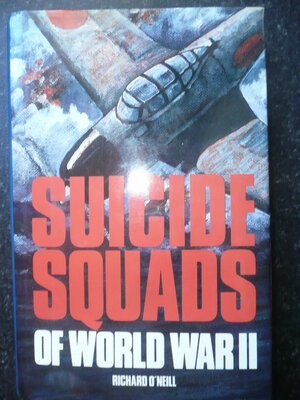 Suicide Squads of World War II by Richard O'Neill