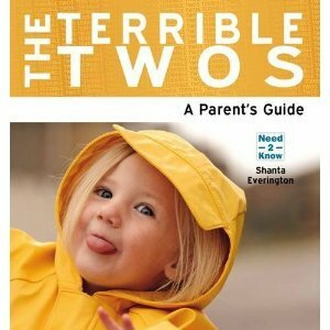 The Terrible Twos: A Parent's Guide by Shanta Everington