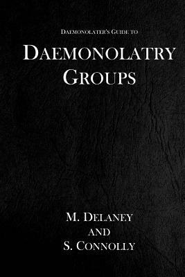 Daemonolatry Groups by M. Delaney, S. Connolly