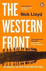 The Western Front: A History of the First World War by Nick Lloyd