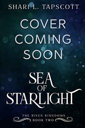 Sea of Starlight (The Riven Kingdoms Book 2) by Shari L. Tapscott