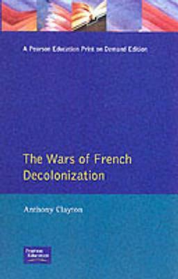 The Wars of French Decolonization by Anthony Clayton