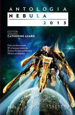 Antologia Nebula 2013 by Catherine Asaro, Ana-Veronica Mircea, Alina Sârbu, Oana Chiţu, Mihai-Dan Pavelescu, Alexandru Maniu