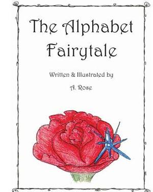 The Alphabet Fairytale by A. Rose