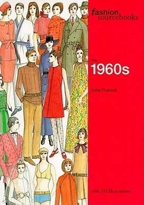 Fashion Sourcebooks: The 1960s by John Peacock