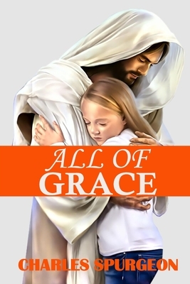 All Of Grace by Charles Spurgeon