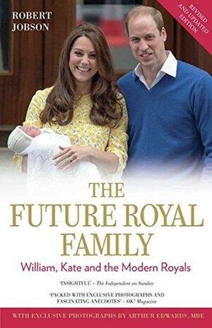 The Future Royal Family by Arthur Edwards, Robert Jobson