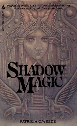 Shadow Magic by Patricia C. Wrede