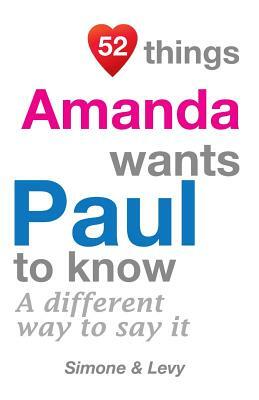 52 Things Amanda Wants Paul To Know: A Different Way To Say It by Levy, J. L. Leyva, Simone