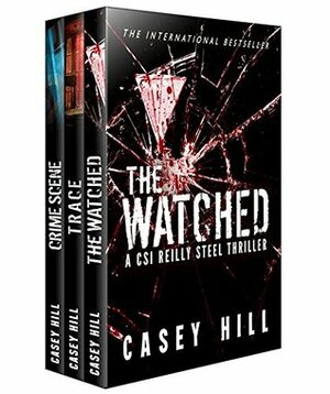 CSI Reilly Steel Box Set #2: The Watched - Trace - Crime Scene by Casey Hill