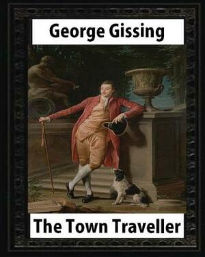 The Town Traveller (1898). by George Gissing (original version) novel by George Gissing