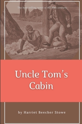 Uncle Tom s Cabin: With Classic and Original Illustration by Harriet Beecher Stowe