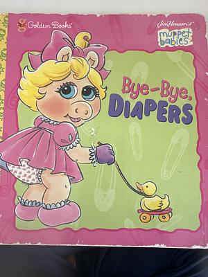 Bye-Bye, Diapers by Ellen Weiss