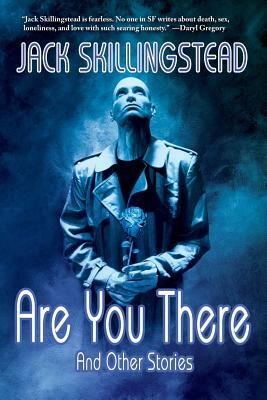 Are You There by Jack Skillingstead