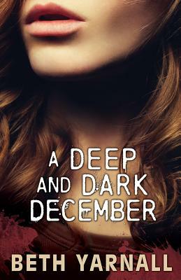A Deep and Dark December: A Paranormal Romantic Suspense Novel by Beth Yarnall