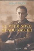 Eu vi um novo mundo nascer by John Reed