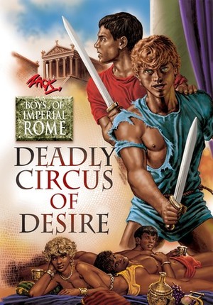 Deadly Circus of Desire: Boys of Imperial Rome by Zack