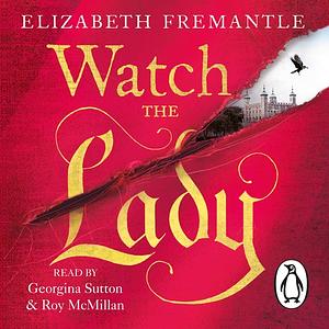 Watch the Lady by Elizabeth Fremantle