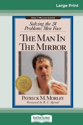 The Man in the Mirror (16pt Large Print Edition) by Patrick M. Morley