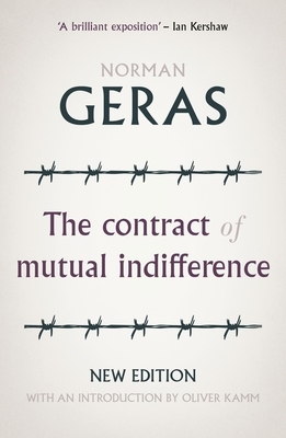 The Contract of Mutual Indifference: Political Philosophy After the Holocaust by Norman Geras