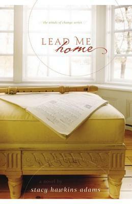 Lead Me Home by Stacy Hawkins Adams