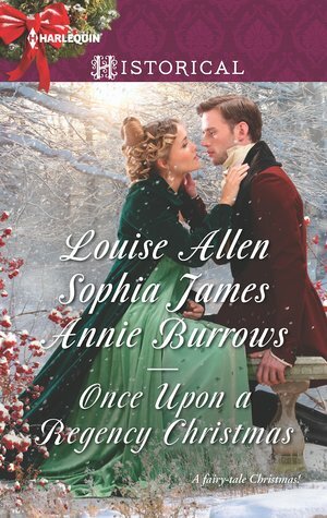 Once Upon a Regency Christmas: On a Winter's Eve\\Marriage Made at Christmas\\Cinderella's Perfect Christmas by Annie Burrows, Sophia James, Louise Allen