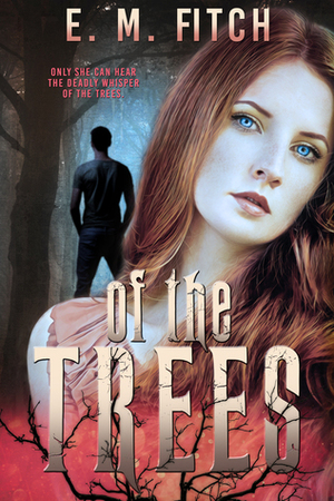 Of The Trees by E.M. Fitch