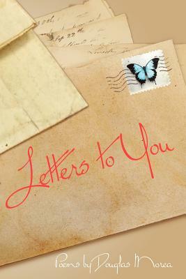 Letters to You by Douglas Morea