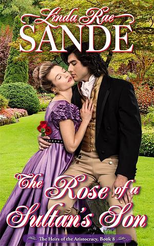 The Rose of a Sultan's Son by Linda Rae Sande, Linda Rae Sande