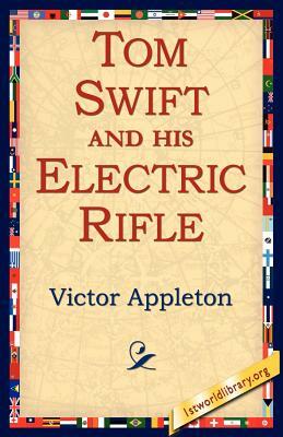 Tom Swift and His Electric Rifle by Victor Appleton