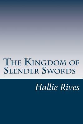 The Kingdom of Slender Swords by Hallie Erminie Rives