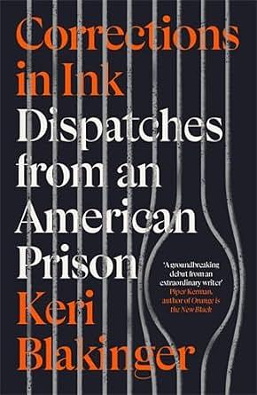 Corrections in Ink: Dispatches From An American Prison by Keri Blakinger