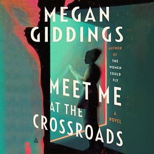 Meet Me at the Crossroads by Megan Giddings