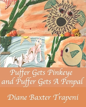 Puffer Gets Pinkeye and Puffer Gets A Penpal by Diane Baxter Trapeni